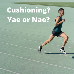 Cushioning? Yae or Nae?